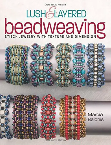 Lush & Layered Beadweaving: Stitch jewelry with textures & dimension